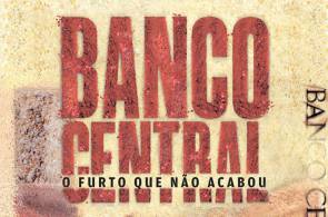 Banco Central: o furto que não acabou