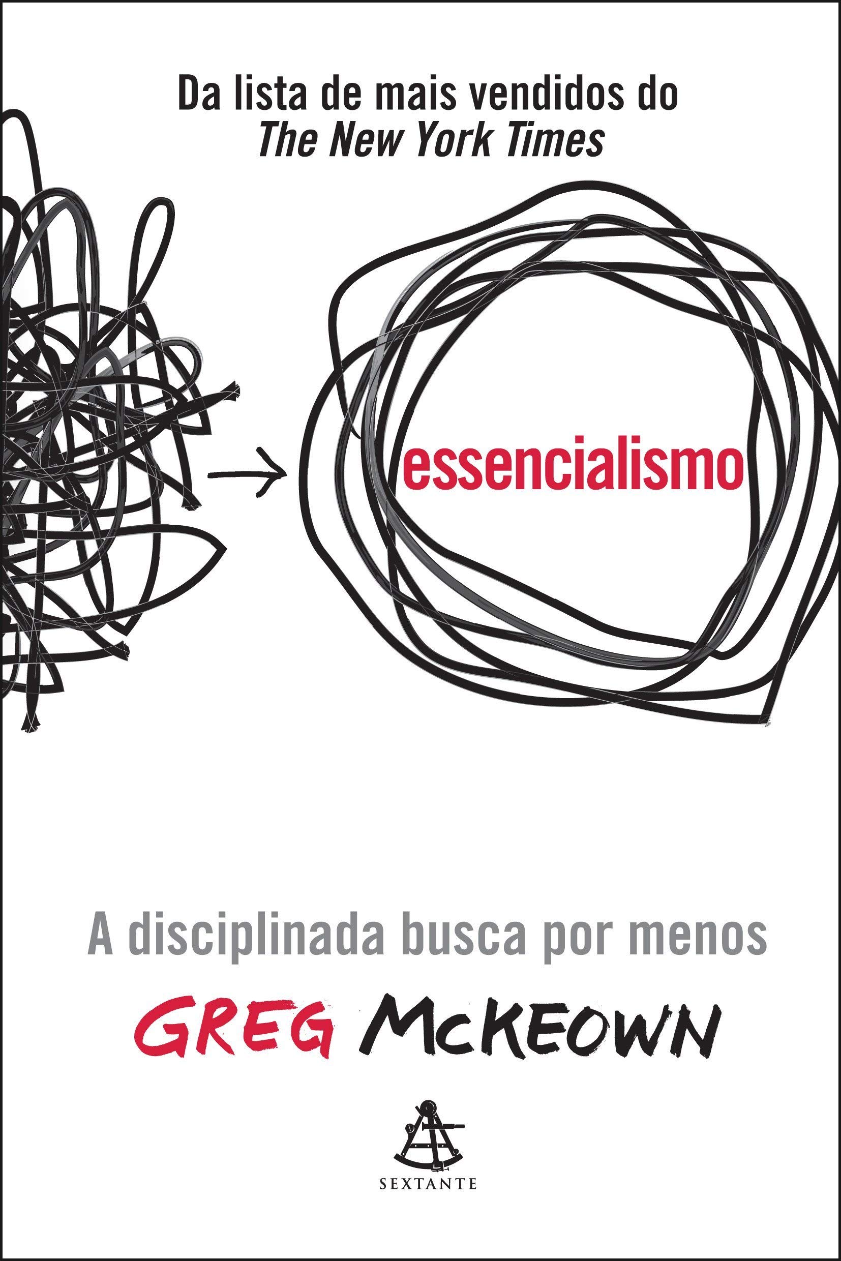 Livro O Essencialismo, de  Greg Mckeown. Editora Sextante (Foto: Divulgação)