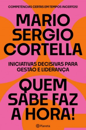 Quem sabe faz a hora!, do Mario Sergio Cortella 