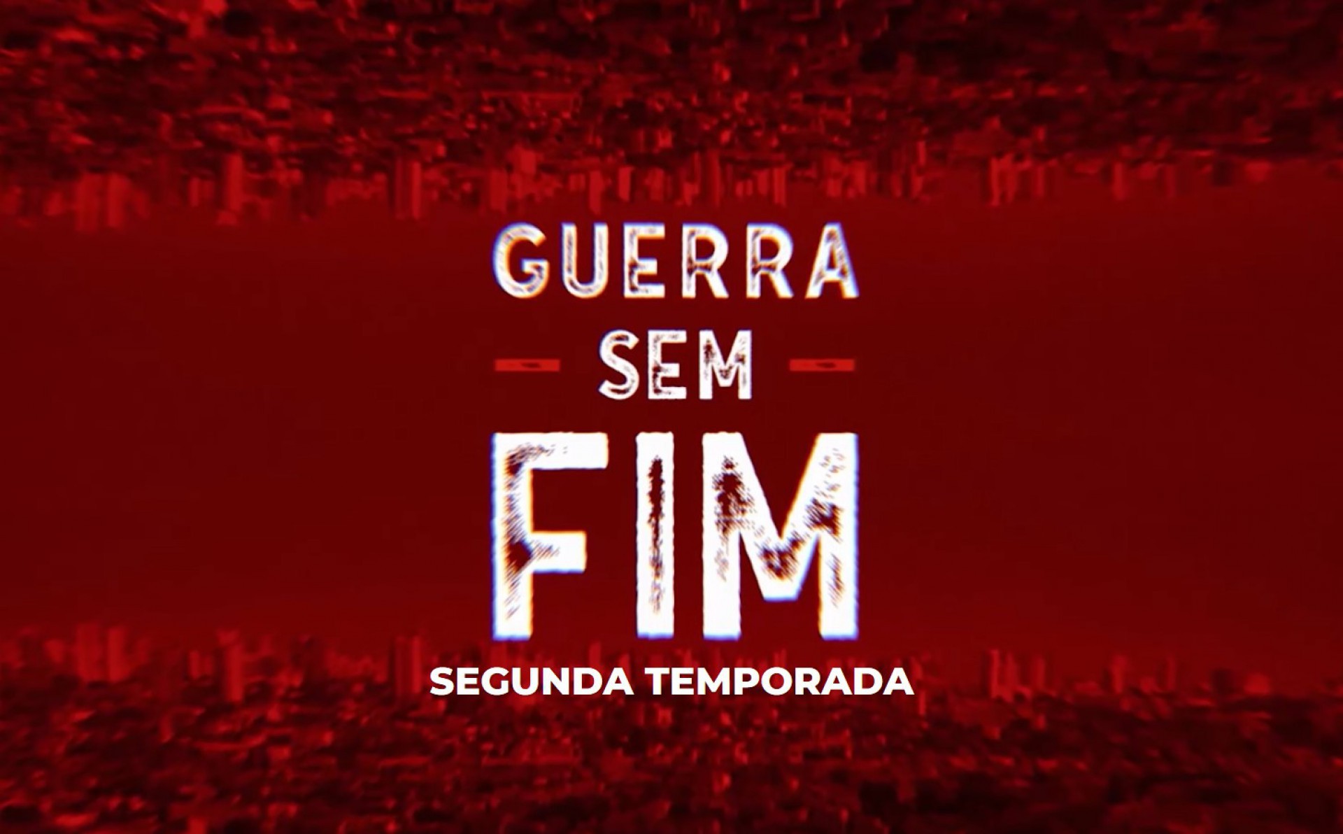Segunda temporada: Guerra Sem Fim(Foto: Guerra Sem Fim 2)