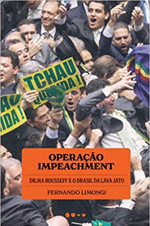 Capa do livro "Operação impeachment: Dilma Rousseff e o Brasil da Lava Jato"(Foto: Divulgação)