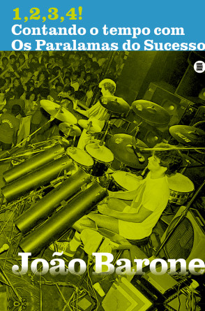 Capa do livro '1,2,3,4! Contando o tempo com Os Paralamas do Sucesso', de joão Barone