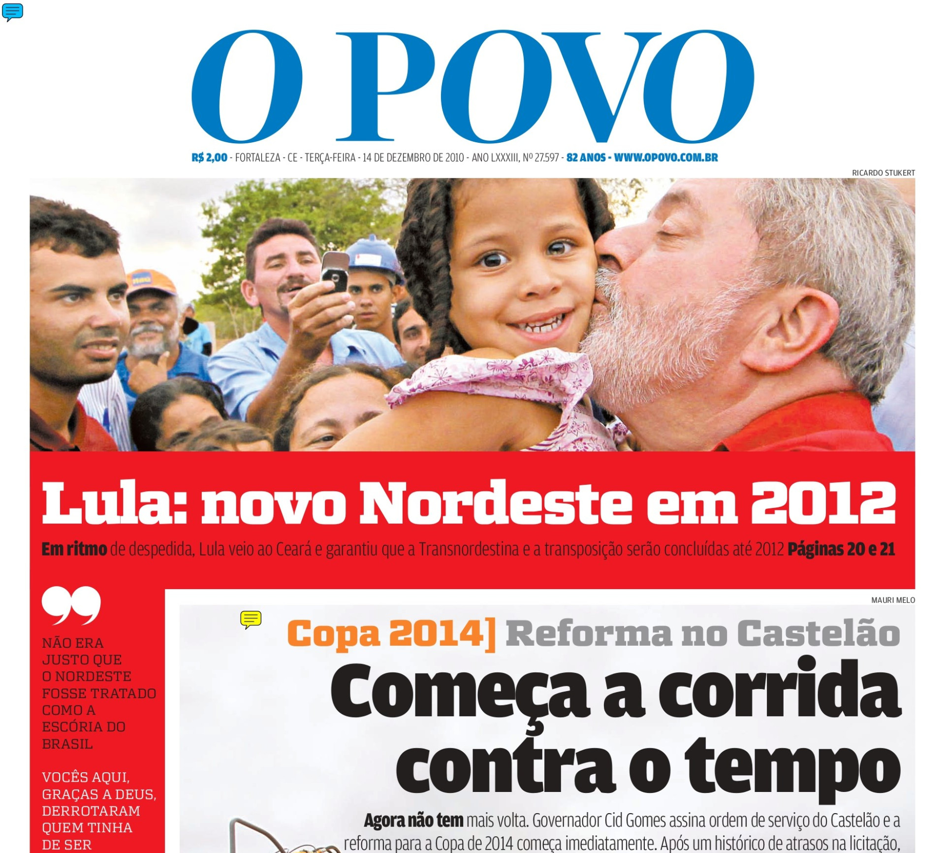 Capa do jornal O POVO de 14 de dezembro de 2010 traz Lula dando um beijo no rosto de Taynara, na época com 5 anos. A manchete registra: "Em ritmo de despedida, Lula veio ao Ceará e garantiu que a Transnordestina e a transposição serão concluídas até 2012"(Foto: Arquivo OPOVODOC)
