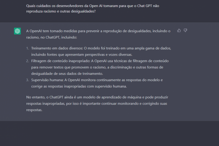 Exemplo de resposta do ChatGPT ao ser questionado sobre cuidados tomados para que a ferramenta não reproduza racismo(Foto: Reprodução / ChatGPT)